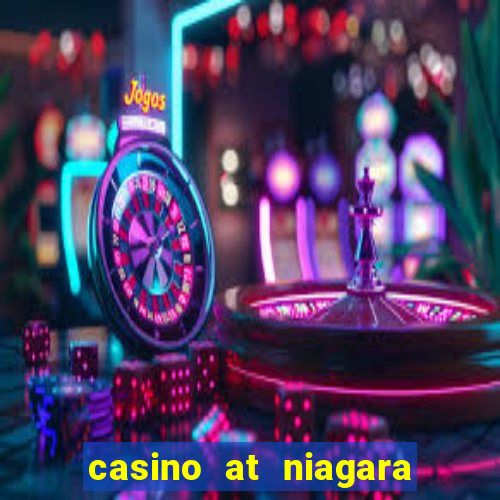 casino at niagara falls canada