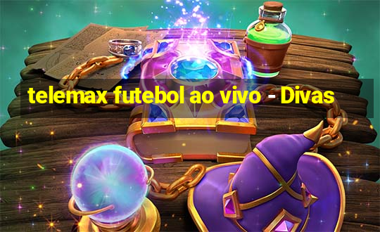 telemax futebol ao vivo - Divas