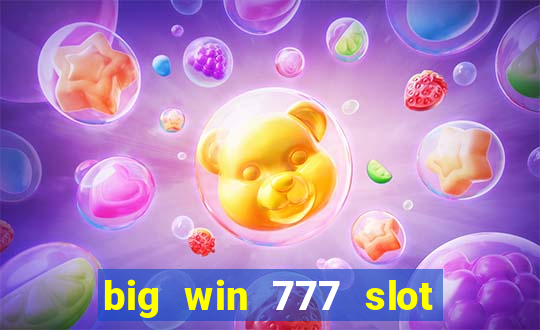 big win 777 slot online real money