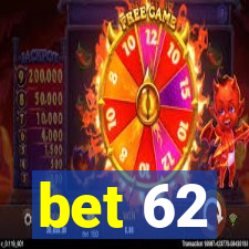 bet 62