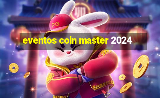 eventos coin master 2024