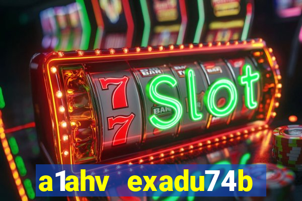 a1ahv exadu74b slots games