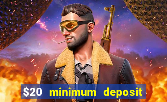 $20 minimum deposit online casino