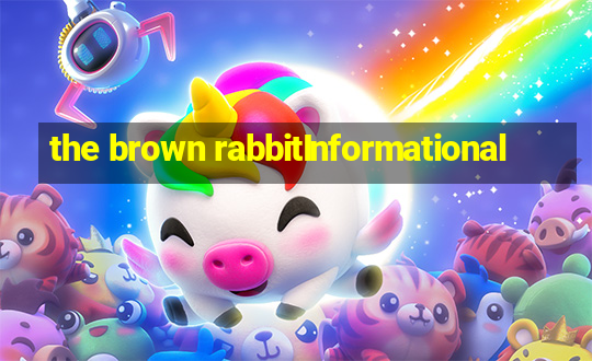 the brown rabbitInformational