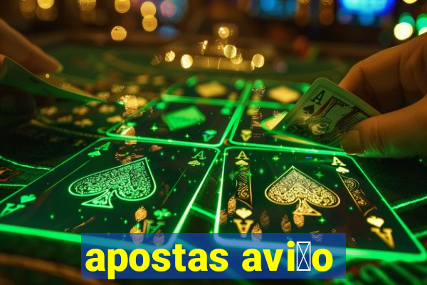 apostas avi茫o