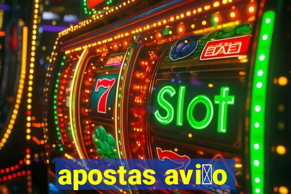 apostas avi茫o