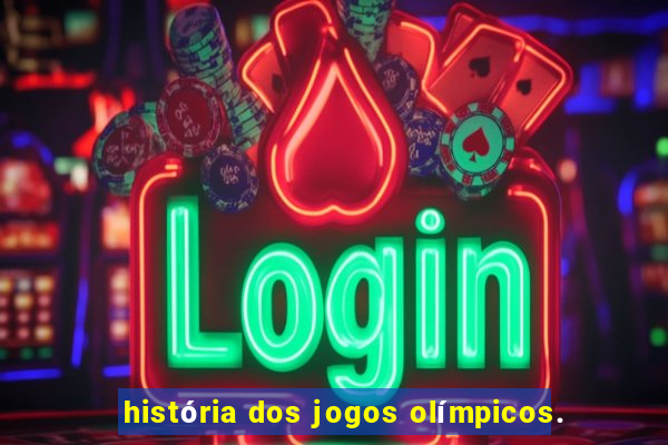 história dos jogos olímpicos.