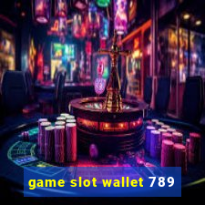 game slot wallet 789