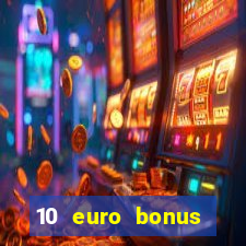 10 euro bonus einzahlung casino