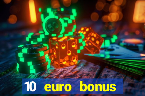 10 euro bonus einzahlung casino