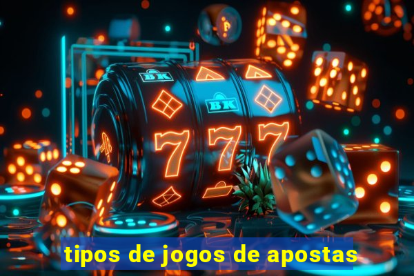 tipos de jogos de apostas