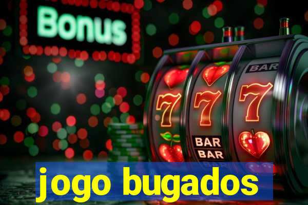 jogo bugados