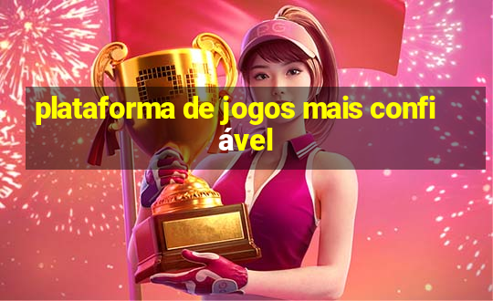 plataforma de jogos mais confiável