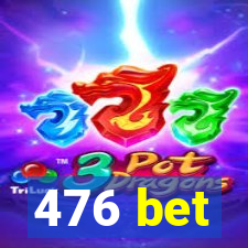 476 bet