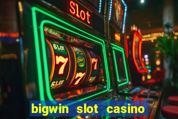 bigwin slot casino online login