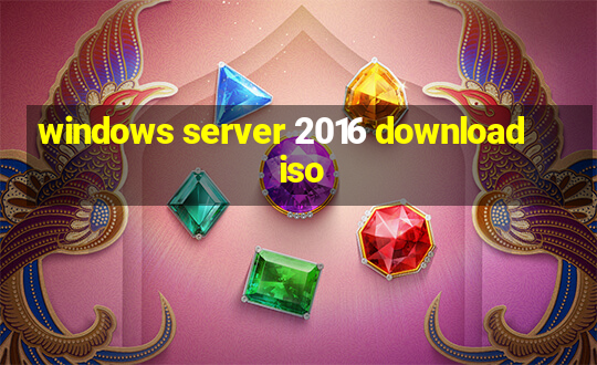 windows server 2016 download iso