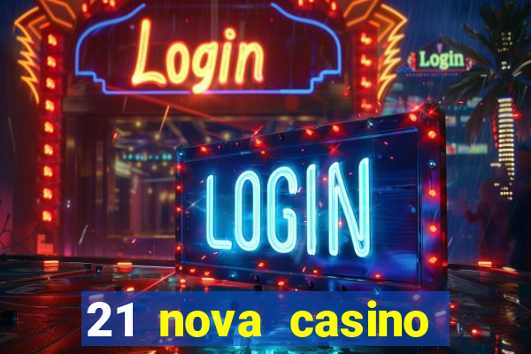 21 nova casino bonus codes