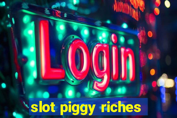 slot piggy riches