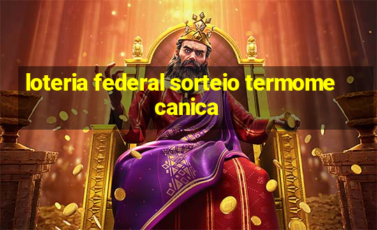 loteria federal sorteio termomecanica