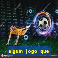 algum jogo que realmente ganhar dinheiro