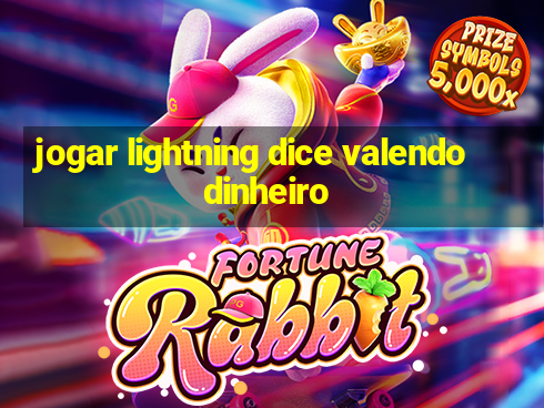 jogar lightning dice valendo dinheiro