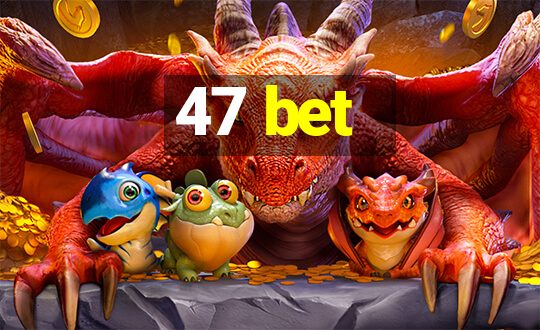 47 bet