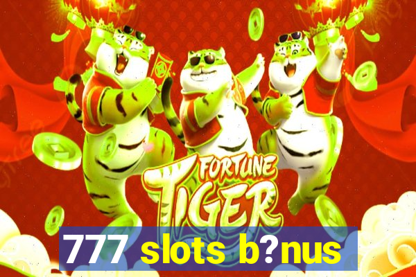 777 slots b?nus