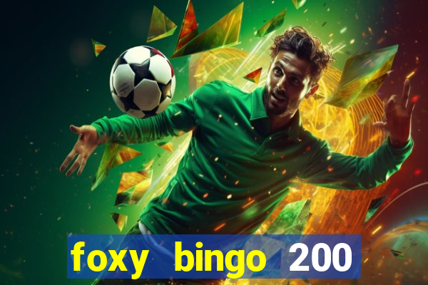 foxy bingo 200 free spins