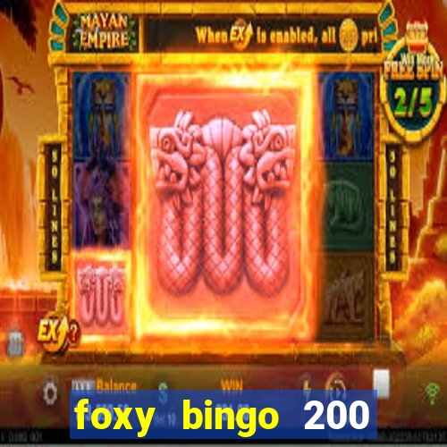 foxy bingo 200 free spins