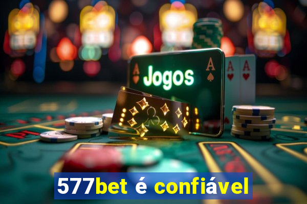 577bet é confiável