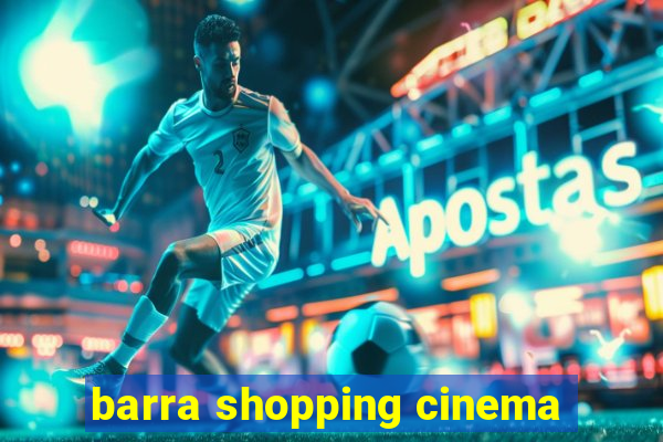 barra shopping cinema