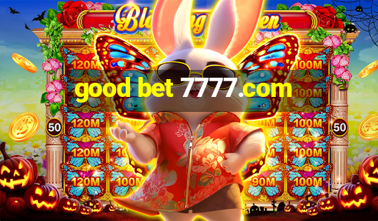 good bet 7777.com