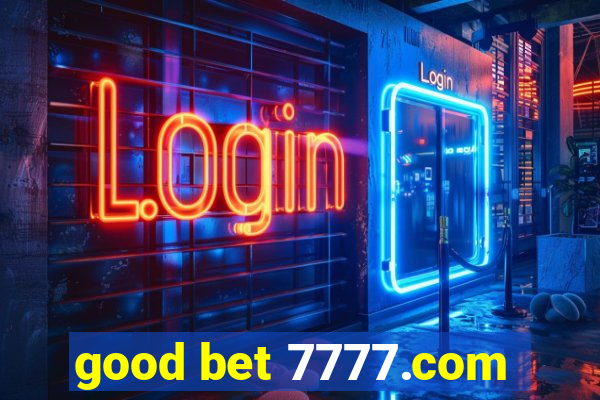 good bet 7777.com