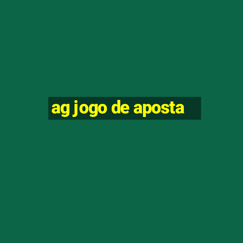 ag jogo de aposta