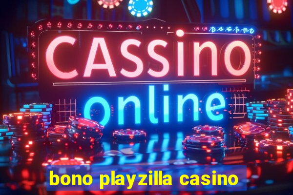 bono playzilla casino