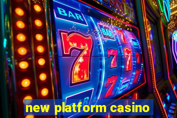 new platform casino