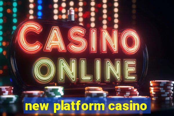 new platform casino