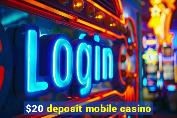 $20 deposit mobile casino