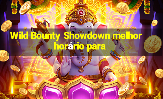 Wild Bounty Showdown melhor horário para