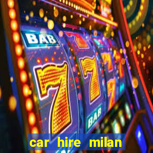 car hire milan bergamo airport