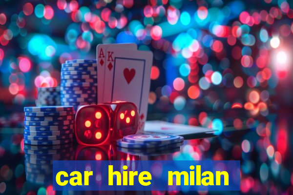 car hire milan bergamo airport