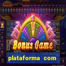 plataforma com bonus gratis