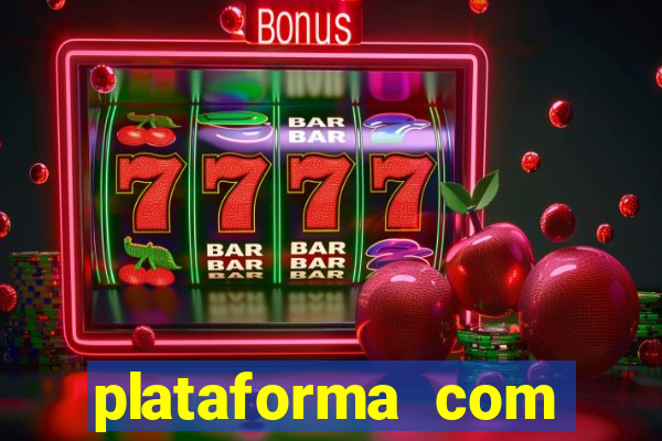 plataforma com bonus gratis