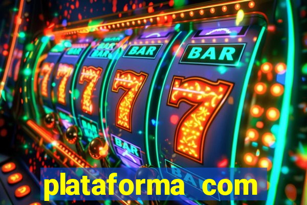 plataforma com bonus gratis