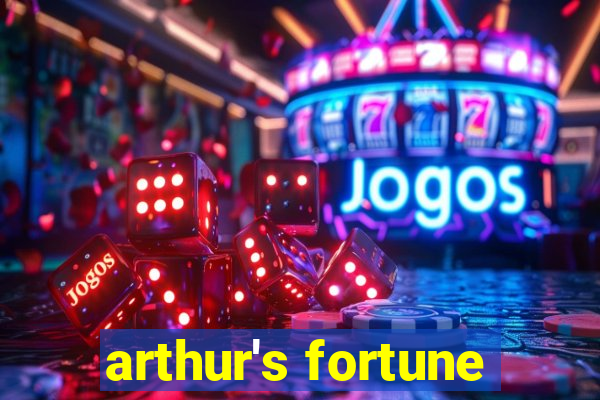 arthur's fortune