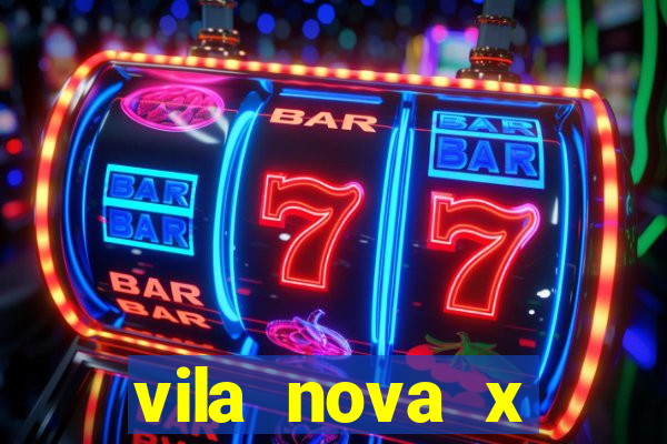 vila nova x tombense ao vivo