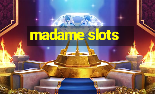 madame slots