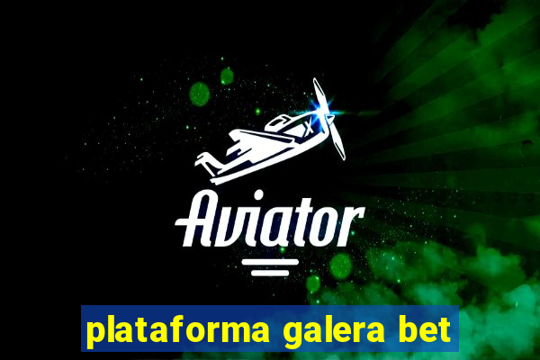 plataforma galera bet