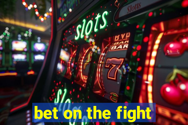 bet on the fight