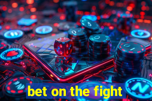 bet on the fight